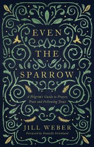 Even the Sparrow: A Pilgrim's Guide to Prayer, Trust and Following the Leader image number 0