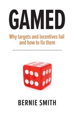 Gamed: Why targets and incentives fail and how to fix them image number 0