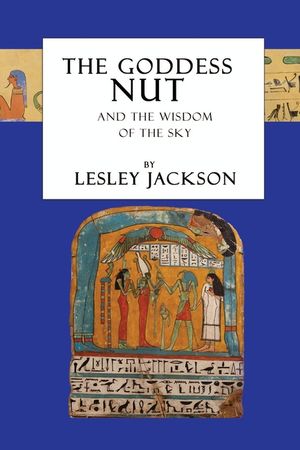 The Goddess Nut: And the Wisdom of the Sky image number 0