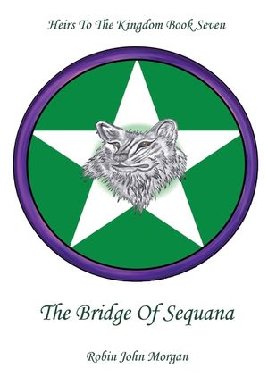 Heirs To The Kingdom Book Seven: The Bridge Of Sequana image number 0