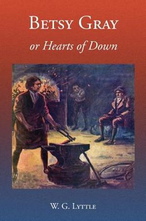 Betsy Gray or Hearts of Down: A Tale of Ninety-Eight image number 0