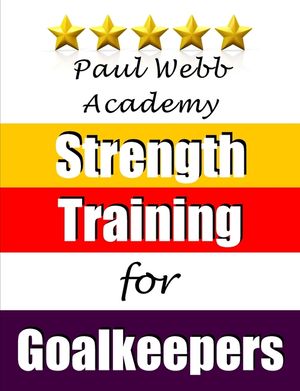 Paul Webb Academy: Strength Training for Goalkeepers image number 0