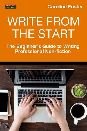 Write From The Start: The Beginner's Guide to Writing Professional Non-Fiction image number 0