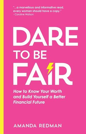 Dare To Be Fair: How to Know Your Worth and Build Yourself a Better Financial Future image number 0