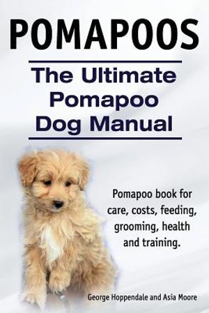 Pomapoos. The Ultimate Pomapoo Dog Manual. Pomapoo book for care, costs, feeding, grooming, health and training. image number 0