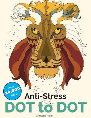 Anti-Stress Dot To Dot: Relaxing & Inspirational Adult Dot To Dot Colouring Book image number 0