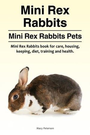 Mini Rex Rabbits. Mini Rex Rabbits Pets. Mini Rex Rabbits book for care, housing, keeping, diet, training and health. image number 0