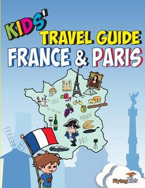 Kids' Travel Guide - France & Paris: The Fun Way to Discover France & Paris--Especially for Kids image number 0