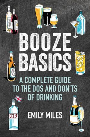 Booze Basics: A Complete Guide to the DOS and Don'ts of Drinking image number 0