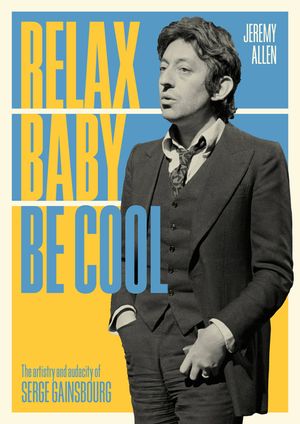 Relax Baby Be Cool: The Artistry and Audacity of Serge Gainsbourg image number 0