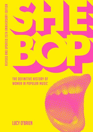 She Bop: The Definitive History of Women in Popular Music - Revised and Updated 25th Anniversary Edition image number 0