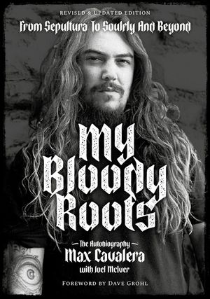 My Bloody Roots: From Sepultura to Soulfly and Beyond: The Autobiography (Revised & Updated Edition) image number 0