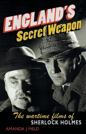 England's Secret Weapon: The Wartime Films of Sherlock Holmes image number 0