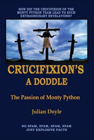 Crucifixion's A Doddle: The Passion of Monty Python image number 0