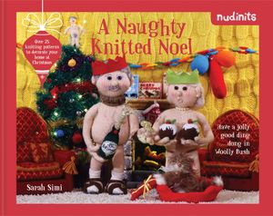 Nudinits: A Naughty Knitted Noel: Over 20 Knitting Patterns to Decorate Your Home at Christmas image number 0