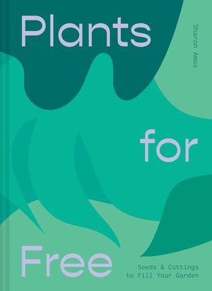 Plants for Free: Seeds and Cuttings to Fill Your Garden image number 0