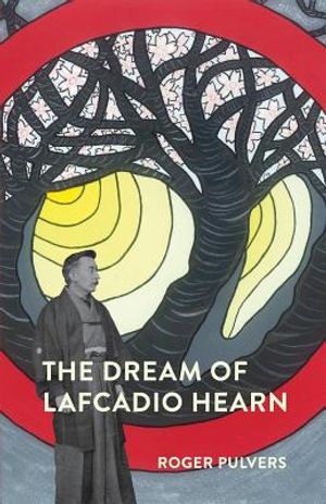 The Dream of Lafcadio Hearn: a novel, with an introduction (The Life of Lafcadio Hearn) image number 0