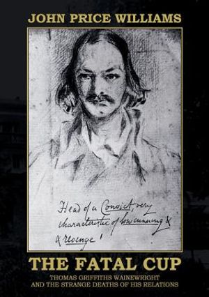 The Fatal Cup: Thomas Griffiths Wainewright and the strange deaths of his relations image number 0