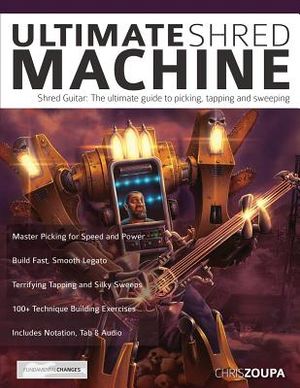 Ultimate Shred Machine: Shred guitar: the ultimate guide to picking, tapping and sweeping image number 0