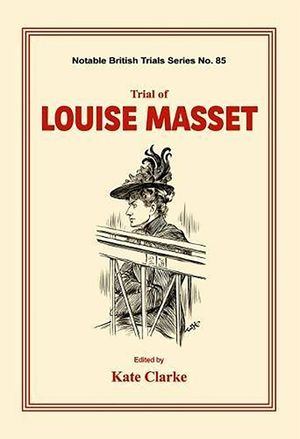 Trial of Louise Masset: (Notable British Trials) image number 0