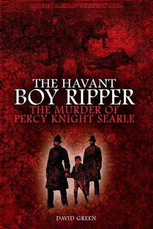 The Havant Boy Ripper: The Murder of Percy Knight Searle image number 0