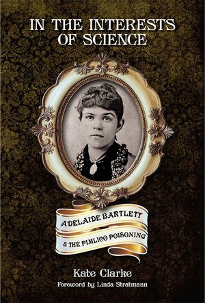 In the Interests of Science: Adelaide Bartlett and the Pimlico Poisoning image number 0