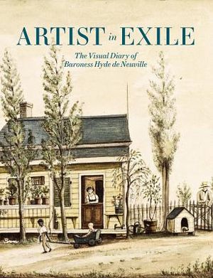 Artist in Exile: The Visual Diary of Baroness Hyde de Neuville image number 0