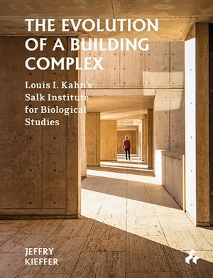 The Evolution of a Building Complex: Louis I. Kahn's Salk Institute for Biological Studies image number 0