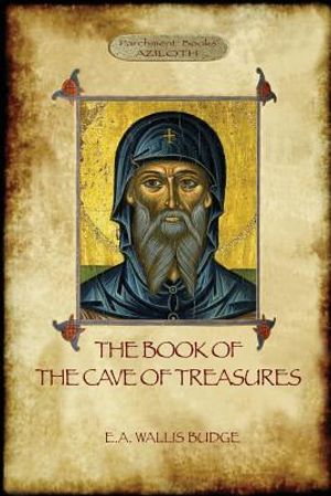 The Book of the Cave of Treasures: A History of the Patriarchs and the Kings, from the Creation to the Crucifixion of Christ. image number 0