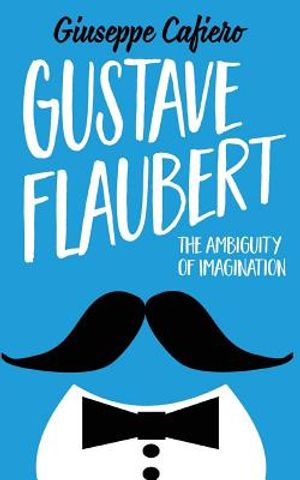 Gustave Flaubert: The Ambiguity of Imagination image number 0