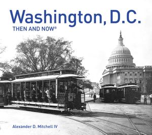 Washington, D.C. Then and Now(r): Compact Edition image number 0