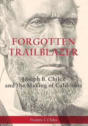 Forgotten Trailblazer: Joseph B. Chiles and the Making of California image number 0