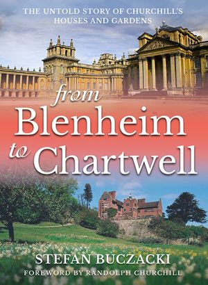 From Blenheim to Chartwell: The Untold Story of Churchill's Houses and Gardens image number 0