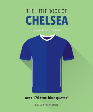 The Little Book of Chelsea: Bursting with Over 170 True-Blue Quotes image number 0