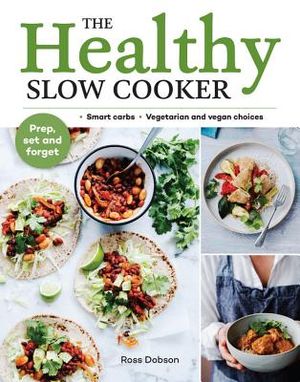 The Healthy Slow Cooker: Smart Carbs - Vegetarian and Vegan Choices; Prep, Set and Forget image number 0