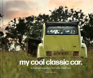 My Cool Classic Car: An Inspirational Guide to Classic Cars image number 0