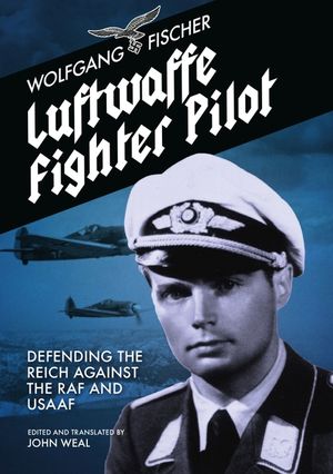 Luftwaffe Fighter Pilot: Defending the Reich Against the RAF and Usaaf image number 0