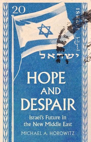 Hope and Despair: Israel's Future in the New Middle East image number 0