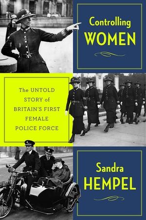 Controlling Women: The Untold Story of Britain's First Female Police Force image number 0
