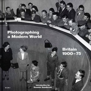 Photographing a Modern World: Britain 1900-1975 image number 0