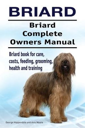 Briard. Briard Complete Owners Manual. Briard book for care, costs, feeding, grooming, health and training. image number 0