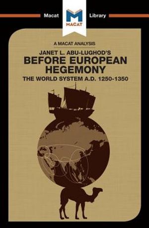 An Analysis of Janet L. Abu-Lughod's Before European Hegemony: The World System A.D. 1250-1350 image number 0