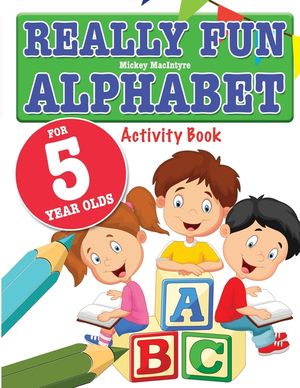 Really Fun Alphabet For 5 Year Olds: A fun & educational alphabet activity book for five year old children image number 0