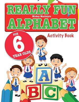 Really Fun Alphabet For 6 Year Olds: A fun & educational alphabet activity book for six year old children image number 0