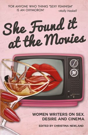 She Found It at the Movies: Women Writers on Sex, Desire and Cinema image number 0