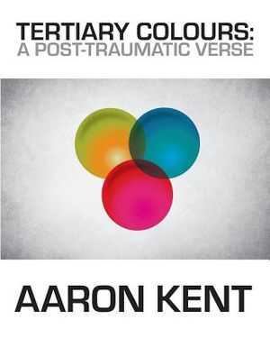 Tertiary Colours: A Post-Traumatic Verse image number 0