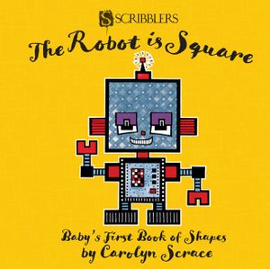 The Robot Is Square: Baby's First Book of Shapes image number 0