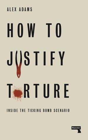 How to Justify Torture: Inside the Ticking Bomb Scenario image number 0