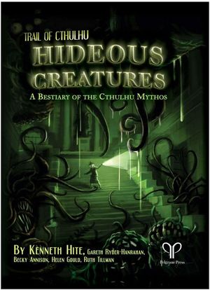 Hideous Creatures a Bestiary of the Cthulhu Mythos Trail of Cthulhu Supp., Hardback image number 0