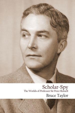 Scholar-Spy: The Worlds of Professor Sir Peter Russell image number 0